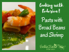 Cooking with Federica: Pasta with Broad Beans and Shrimp
