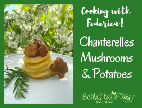 Cooking with Federica: Chanterelles Mushrooms and Potatoes